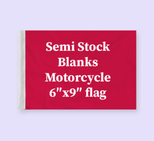 Semi Stock Blanks Motorcycle 6″x9″ flag16